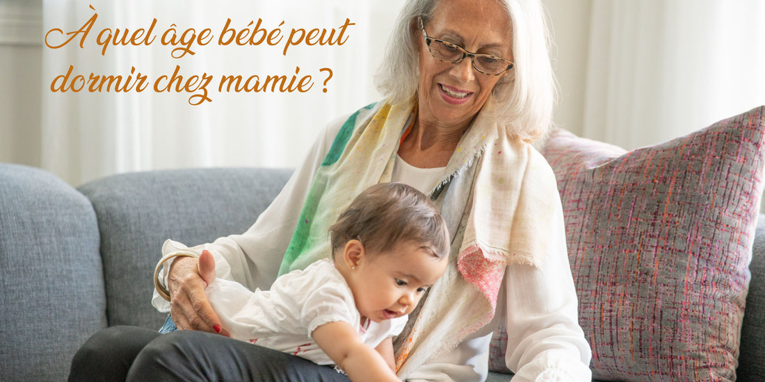 À quel âge bébé peut dormir chez mamie ?