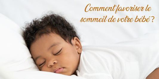 Comment favoriser le sommeil de votre bébé ?